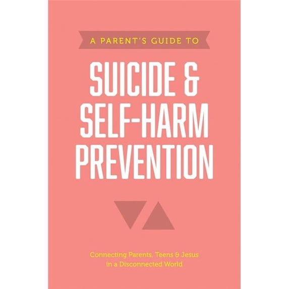 A Parents Guide to Suicide & Self-Harm Prevention Book