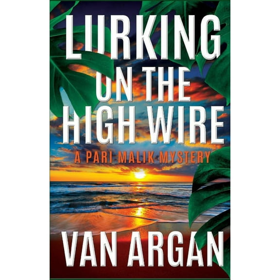 A Pari Malik Mystery: Lurking on the High Wire (Series #4) (Paperback)