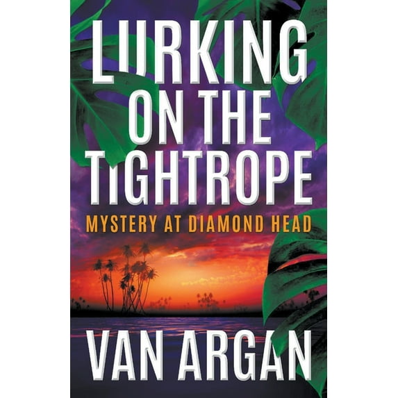 A Pari Malik Mystery Lurking on the Tightrope: Mystery at Diamond Head, Book 1, (Paperback)