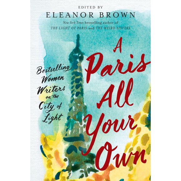 A Paris All Your Own : Bestselling Women Writers on the City of Light (Paperback)