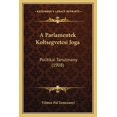 thumbnail image 1 of A Parlamentek Koltsegvetesi Joga : Politikai Tanulmany (1908) (Paperback), 1 of 1