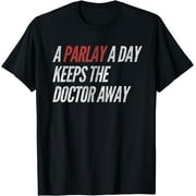 A Parlay A Day Funny Gambling Sports Betting T-Shirt