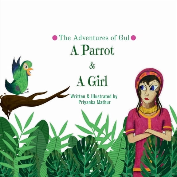 A Parrot and a Girl: The Adventures of Gul, (Paperback)