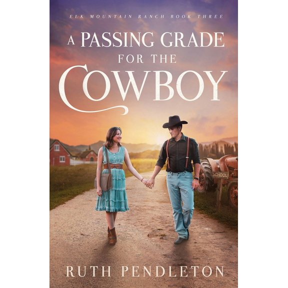 Elk Mountain Ranch A Passing Grade for the Cowboy: Elk Mountain Ranch Book Three, Book 3, (Paperback)