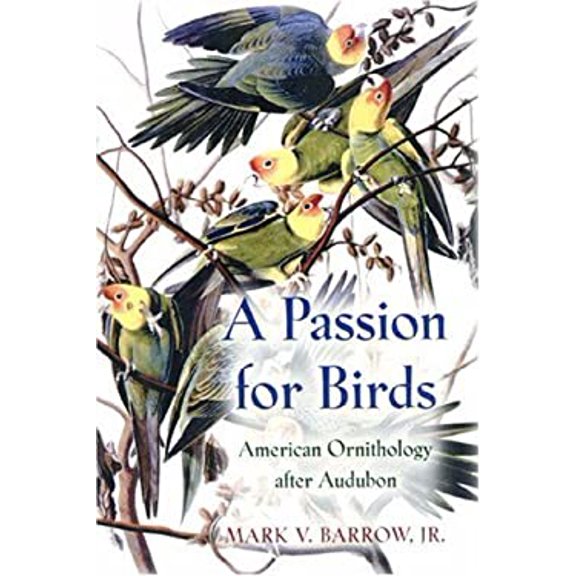 Pre-Owned A Passion for Birds: American Ornithology After Audubon (Hardcover) 0691044023 9780691044026