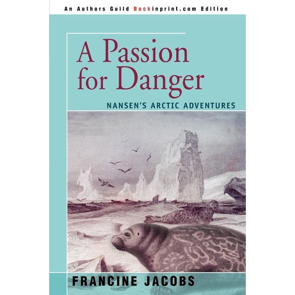 A Passion for Danger: Nansen's Arctic Adventures, (Paperback)