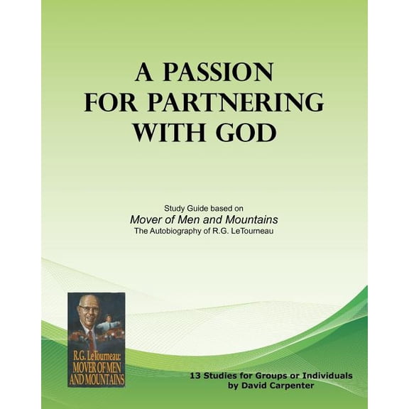 A Passion for Partnering with God: Study Guide based on "Mover of Men and Mountains", (Paperback)