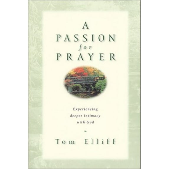 Pre-Owned A Passion for Prayer: Experiencing Deeper Intimacy With God (Paperback) 1581343418 9781581343410