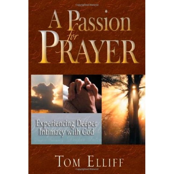 Pre-Owned A Passion for Prayer: Experiencing Deeper Intimacy with God (Paperback) 1936143038 9781936143030