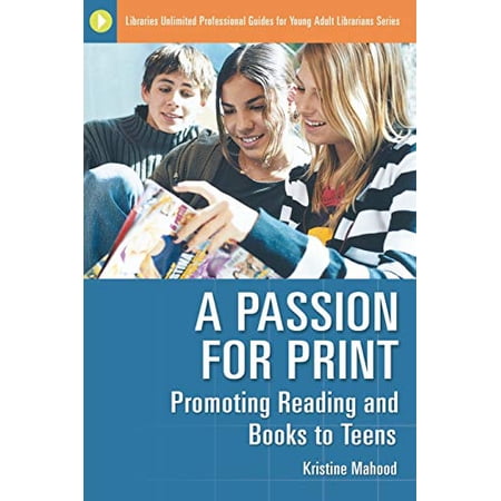 Pre-Owned A Passion for Print: Promoting Reading and Books to Teens (Paperback) 159158146X 9781591581468