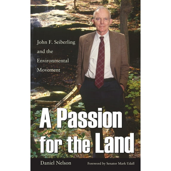A Passion for the Land: John F. Seiberling and the Environment Movement, (Hardcover)