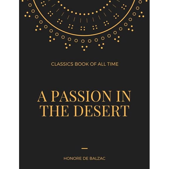A Passion in the Desert Paperback 1548236470 9781548236472 Honore De Balzac