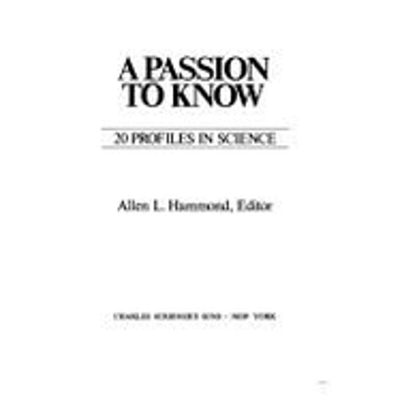 Pre-Owned A Passion to Know : 20 Profiles in Science 9780684182094 Used