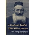 thumbnail image 1 of A Passionate Pacifist: Essential Writings of Aaron Samuel Tamares, (Paperback), 1 of 1