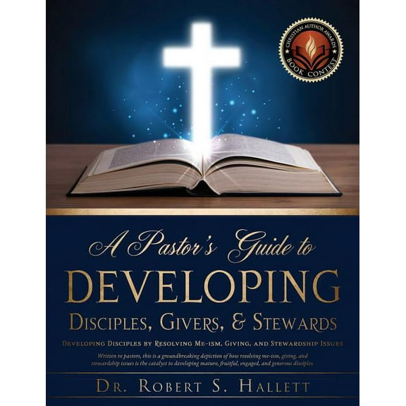 A Pastor's Guide to Developing Disciples, Givers, & Stewards, (Paperback)