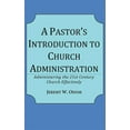 thumbnail image 1 of A Pastor's Introduction to Church Administration: Administering the 21st Century Church Effectively, (Paperback), 1 of 1