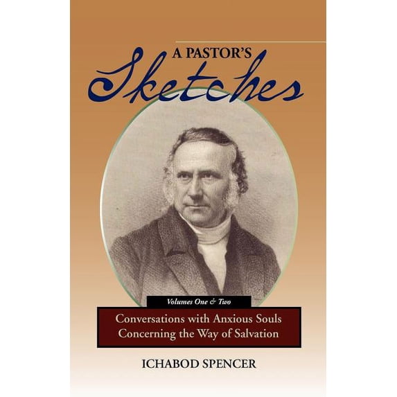 A Pastor's Sketches: Conversations with Anxious Souls Concerning the ...