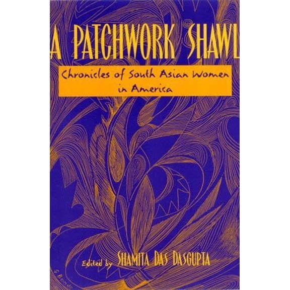 Pre-Owned A Patchwork Shawl: Chronicles of South Asian Women in America, 9780813525181, 0813525187, Paperback, None edition