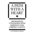 thumbnail image 1 of A Path With A Heart: Ericksonian Utilization With Resistant and Chronic Clients, (Paperback), 1 of 1