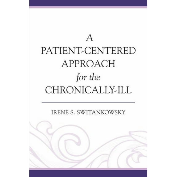 A Patient-Centered Approach for the Chronically-Ill, (Paperback)