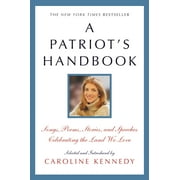PROFESSOR CAROLINE KENNEDY A Patriot's Handbook : Songs, Poems, Stories, and Speeches Celebrating the Land We Love (Paperback)