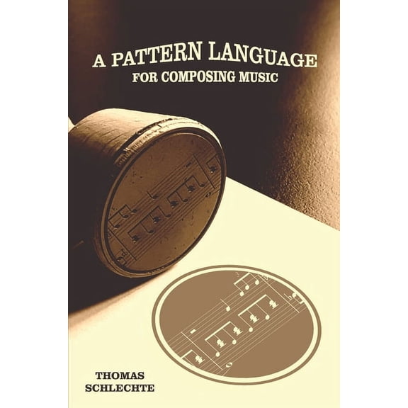 A Pattern Language For Composing Music (Paperback)