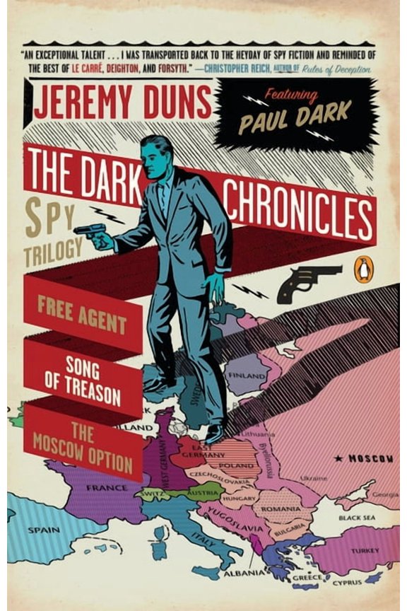 A Paul Dark Novel The Dark Chronicles: A Spy Trilogy: Free Agent, Song of Treason, the Moscow Option, (Paperback)