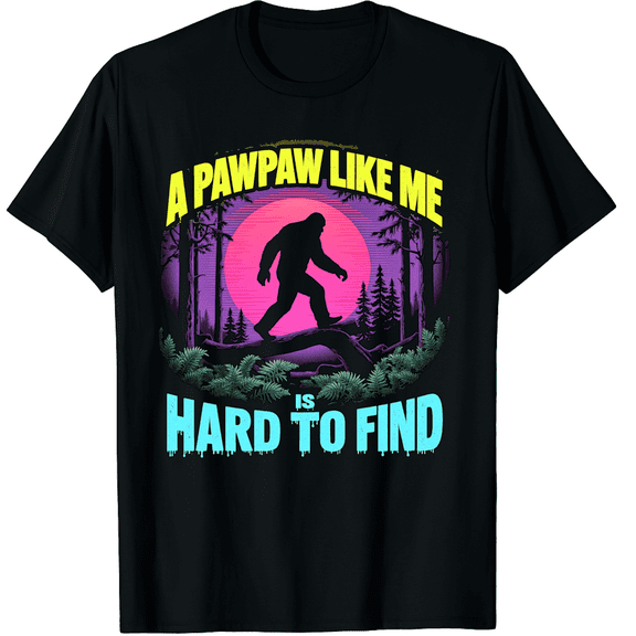 A Pawpaw Like Me is Hard to Find, Bigfoot Grandpa Graphic Black T-Shirt for Men and Women