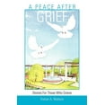 thumbnail image 1 of A Peace After Grief : Stories for Those Who Grieve (Paperback), 1 of 1