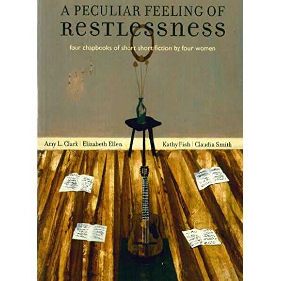 Pre-Owned A Peculiar Feeling of Restlessness: Four Chapbooks of Short Fiction by Four Women (Paperback) 0978984838 9780978984830