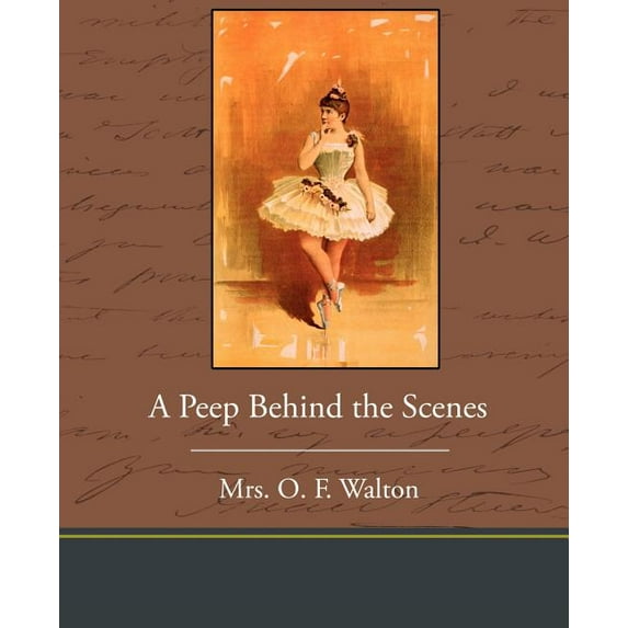 A Peep Behind the Scenes (Paperback)