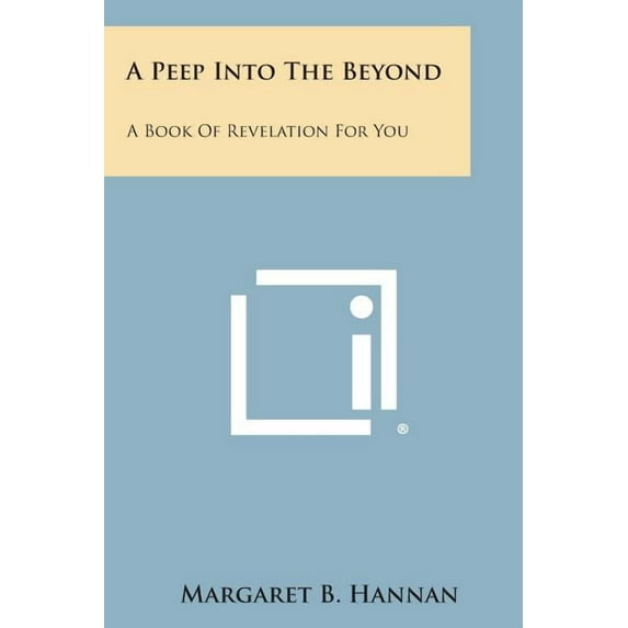 A Peep Into the Beyond : A Book of Revelation for You