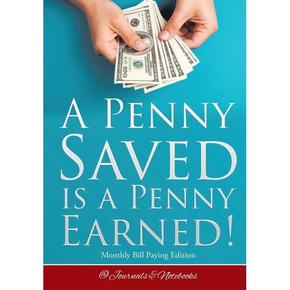 A Penny Saved Is a Penny Earned! Monthly Bill Paying Edition (Paperback)