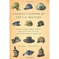 thumbnail image 1 of Pre-Owned A People's History of the U.S. Military: Ordinary Soldiers Reflect on Their Experience of War, from the American Revolution to Afghanistan (Hardcover) 1595586288 9781595586285, 1 of 1