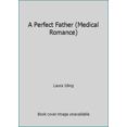 thumbnail image 1 of Pre-Owned A Perfect Father (Medical Romance) (Paperback) 0263847063 9780263847062, 1 of 1