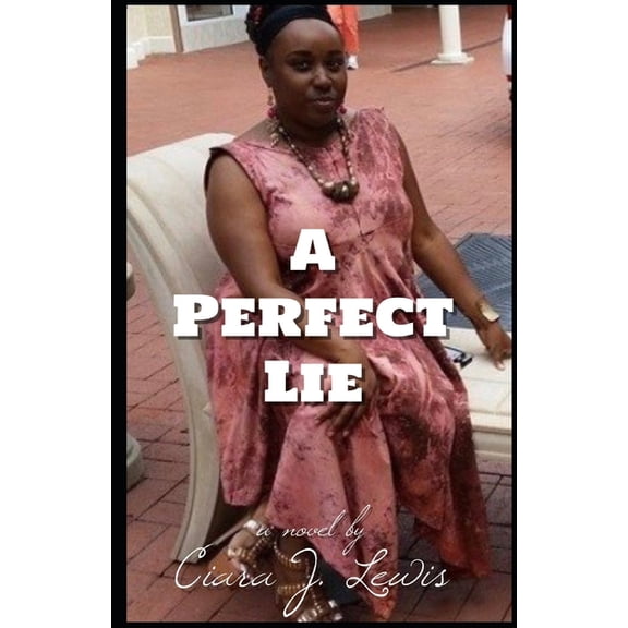 A Perfect Lie Paperback 1086751787 9781086751789 Ciara J. Lewis