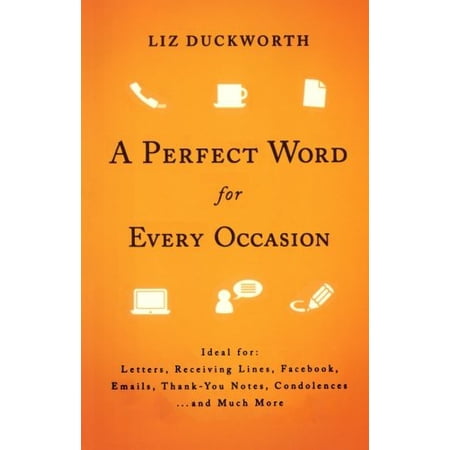 Pre-Owned Perfect Word for Every Occasion, A: Ideal For: Letters Receiving Lines Facebook Emails Thank You Notes Condolences . . . And Much More, 9780764210228, 076421022X, Paperback,
