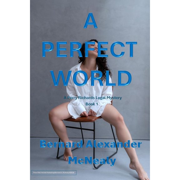 A Perfect World: : A Perry Richards Legal Mystery Book 1, (Paperback)