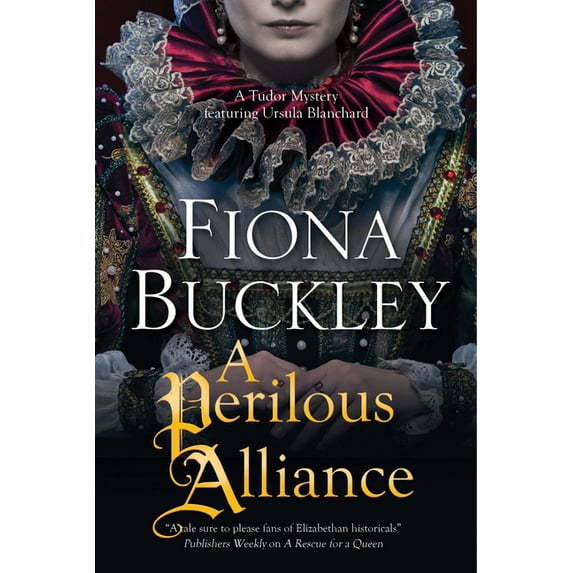 Tudor Mystery Featuring Ursula Blanchard A Perilous Alliance, Book 13, (Hardcover)