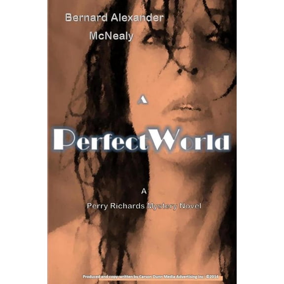 A Perry Richards Mystery Novel A Perfect World: A Perry Richards Mystery Novel, Book 1, (Paperback)