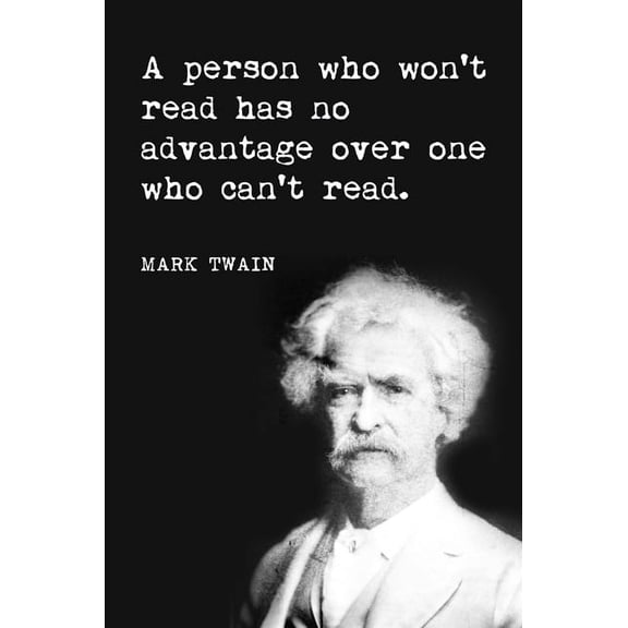 A Person Who Won't Read (Mark Twain Quote), motivational classroom poster