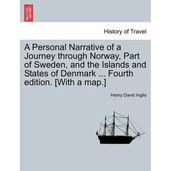 A Personal Narrative of a Journey Through Norway, Part of Sweden, and the Islands and States of Denmark ... Fourth Edition. [With a Map.] (Paperback)