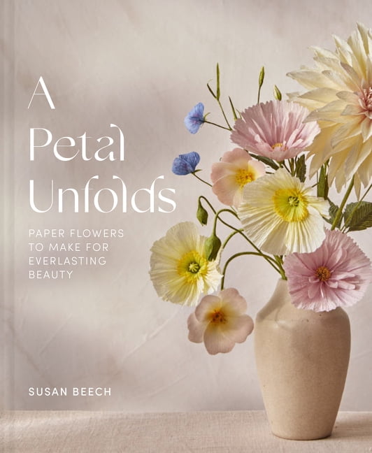 A Petal Unfolds: How to Make Paper Flowers, (Hardcover)