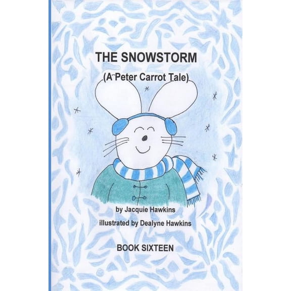 A Peter Carrot Tale The Snowstorm: Peter Carrot and his family go through the trials of losing electricity during a snowstorm., Book 16, (Paperback)