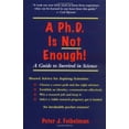thumbnail image 1 of Pre-Owned A PhD Is Not Enough: A Guide To Survival In Science (Paperback) 0201626632 9780201626636, 1 of 1