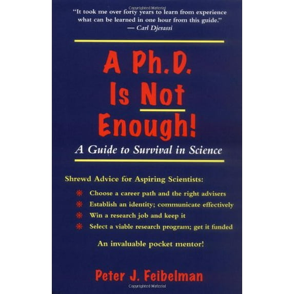 Pre-Owned A PhD Is Not Enough: A Guide To Survival In Science (Paperback) 0201626632 9780201626636