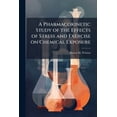 thumbnail image 1 of A Pharmacokinetic Study of the Effects of Stress and Exercise on Chemical Exposure, (Paperback), 1 of 1