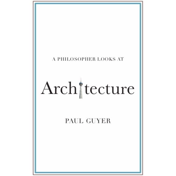 A Philosopher Looks at A Philosopher Looks at Architecture, (Paperback)