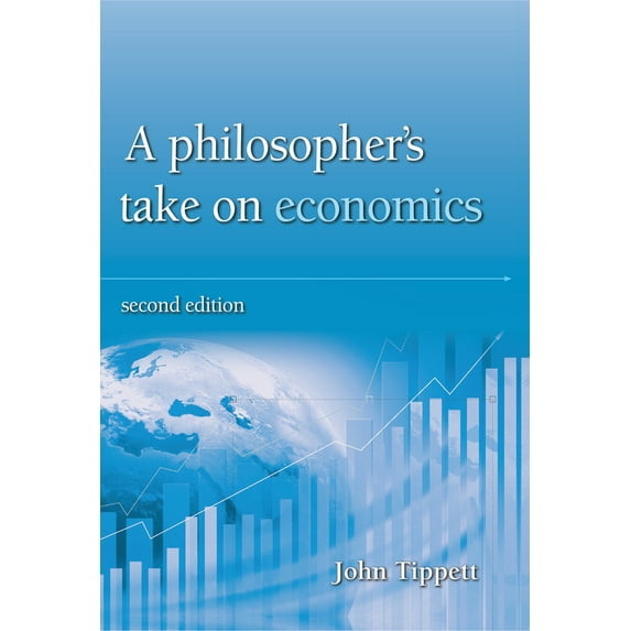 A Philosopher's take on economics : 2nd Edition (Edition 2) (Paperback)