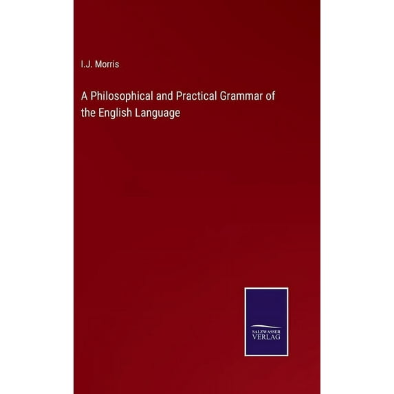A Philosophical and Practical Grammar of the English Language, (Hardcover)